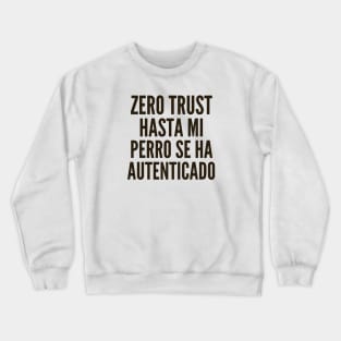 Ciberseguridad Hasta Mi Perro se ha Autenticado Crewneck Sweatshirt